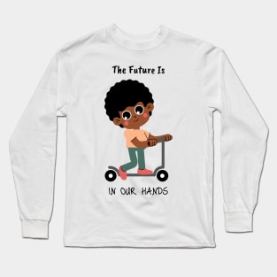 The Future Is In Our Hands Youth Empowerment Long Sleeve T-Shirt